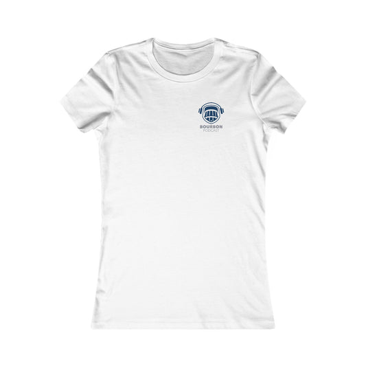 Bourbon Podcast Women's Favorite Tee - Soft Cotton Tee for Bourbon Lovers